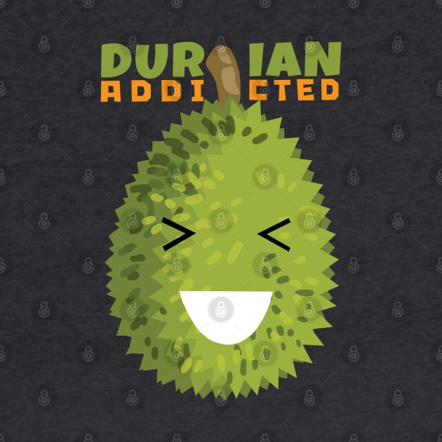 Durian Addicted by KewaleeTee